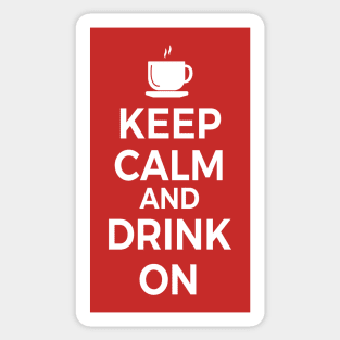 Keep Calm and Drink On Coffee or Tea Sticker